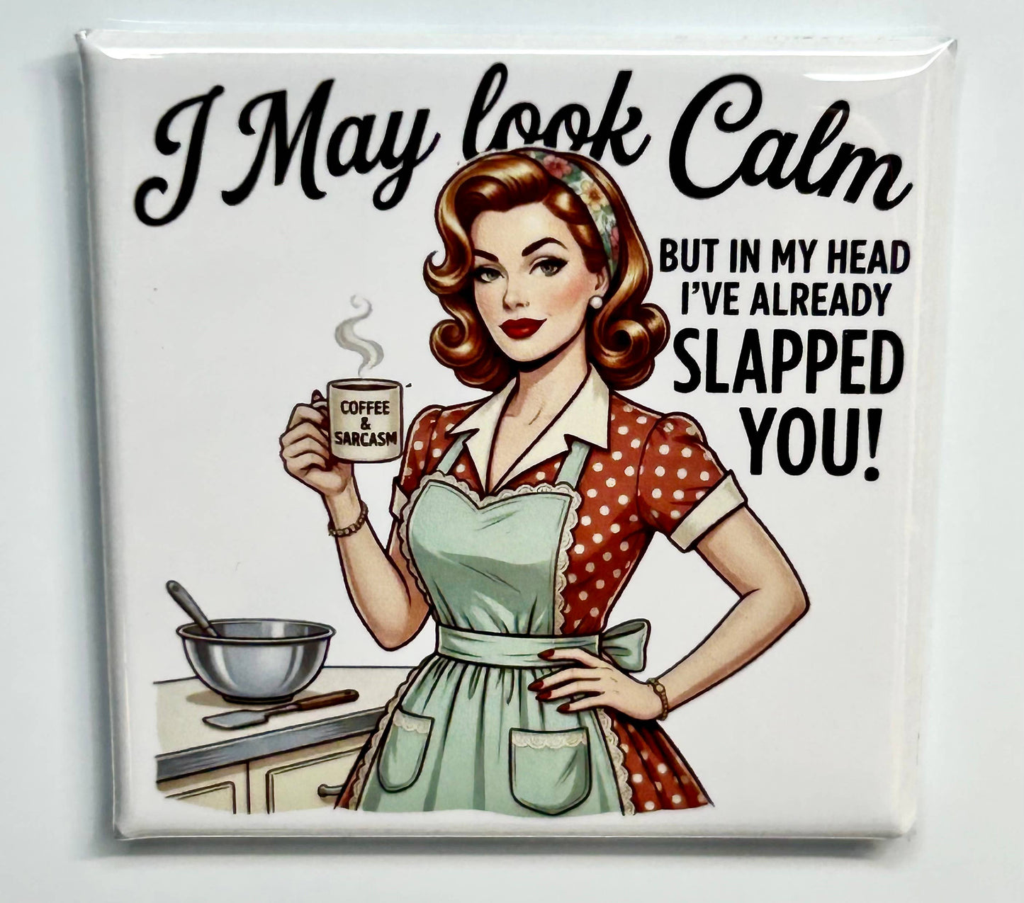 Bold Snarky Gift Magnet - I May Look Calm BUT.....