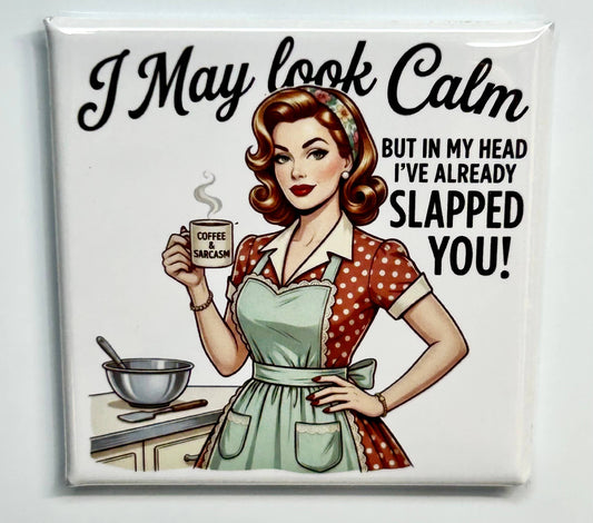 Bold Snarky Gift Magnet - I May Look Calm BUT.....