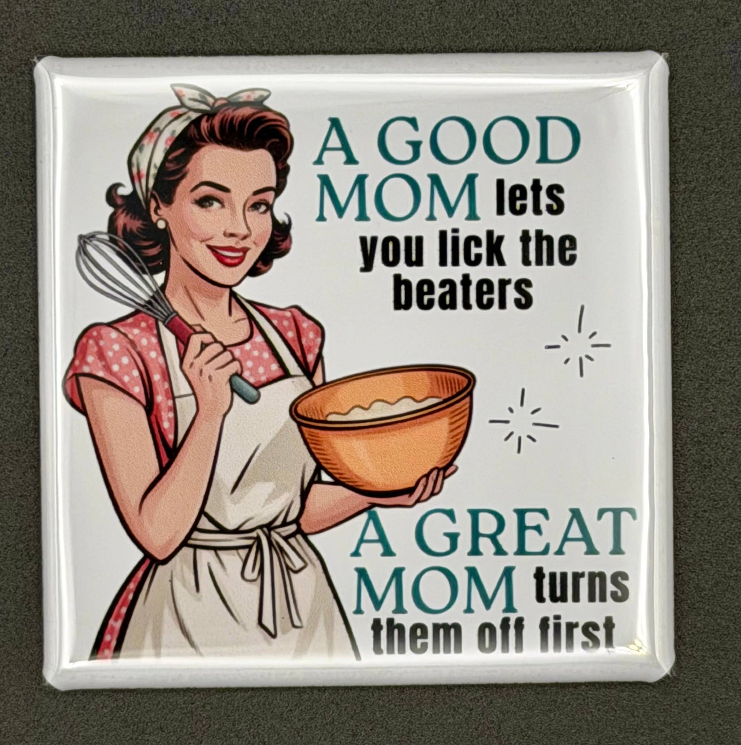Funny Vintage Housewife Magnet – “A Good Mom vs A Great Mom"