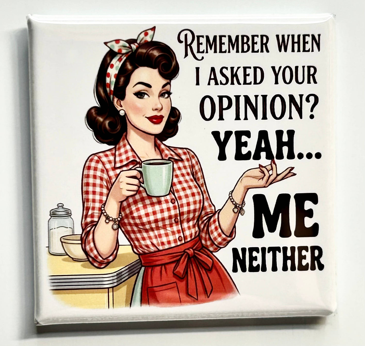 Retro Vibe Magnet – Remember When I Asked Your Opinion?