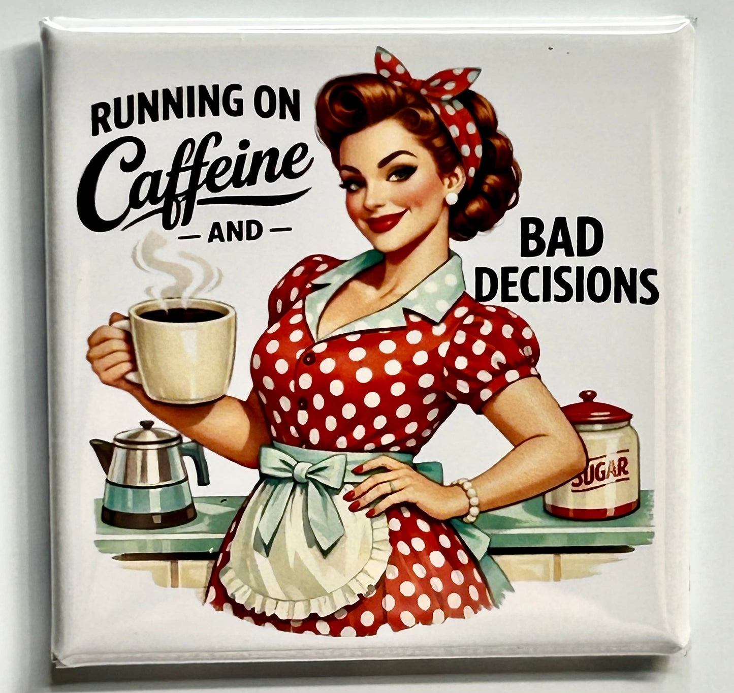 Coffee Lover Magnet – “Caffeine and Bad Decisions”