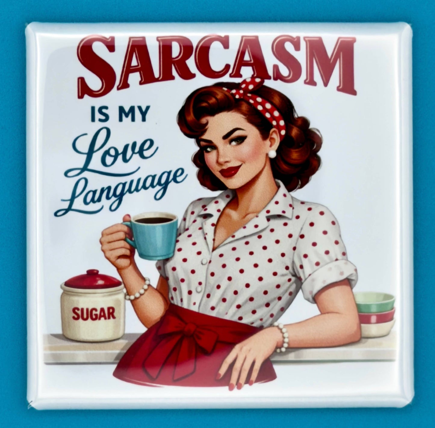Retro Housewife Magnet - Sarcasm Is My Love Language