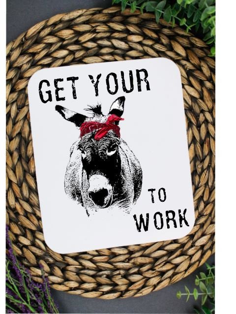 MOUSE PAD..GET YOUR A** TO WORK